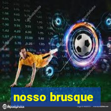 nosso brusque